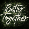 LED sign Better Together